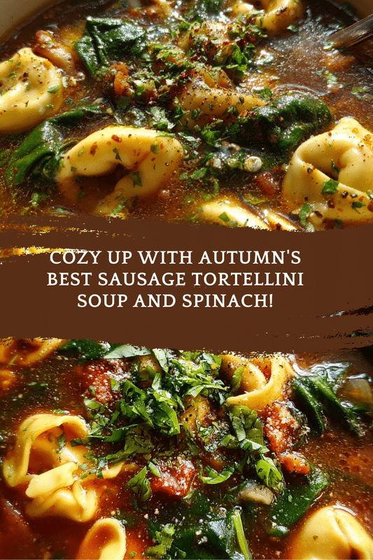 Autumn Soup - Sausage Tortellini Soup with Spinach
