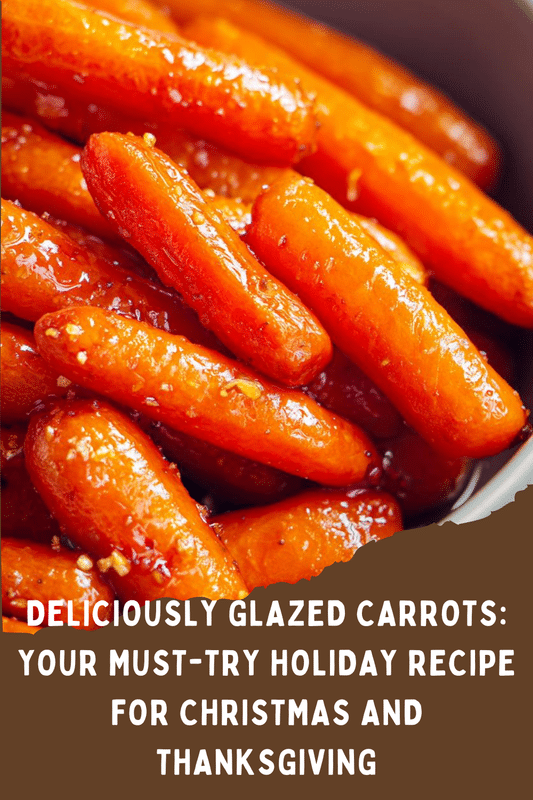 Glazed Carrots (Christmas & Thanksgiving Recipe)