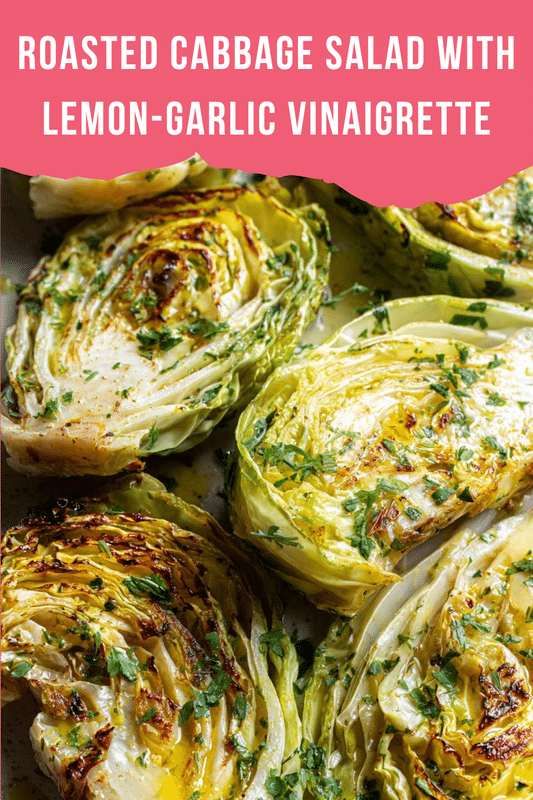Roasted Cabbage Salad with Lemon-Garlic Vinaigrette