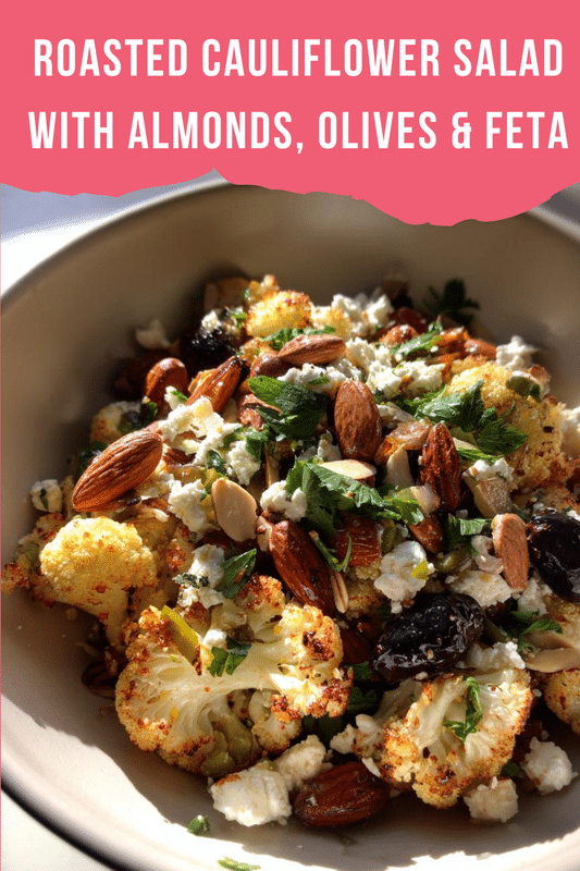 Roasted Cauliflower Salad with Almonds, Olives & Feta